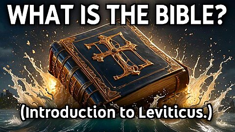 What is the Bible (Introduction to Leviticus.)