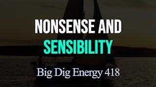 Big Dig Energy 418: Nonsense and Sensibility