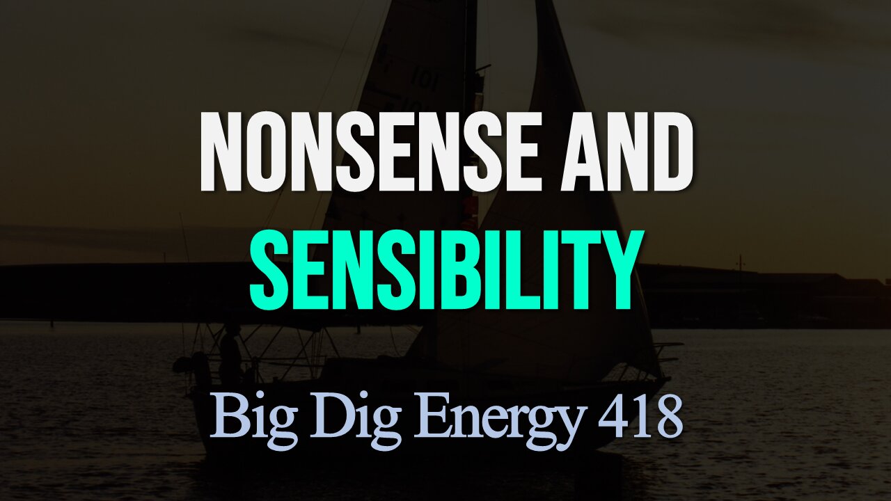 Big Dig Energy 418: Nonsense and Sensibility