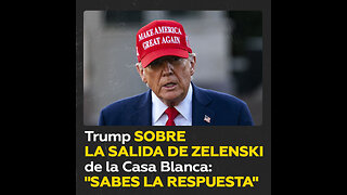 Trump comenta la salida anticipada de Zelenski de la Casa Blanca