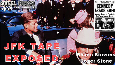 1-18-25 STEEL NEWS WITH ANN VANDERSTEEL : JFK TAPE EXPOSED