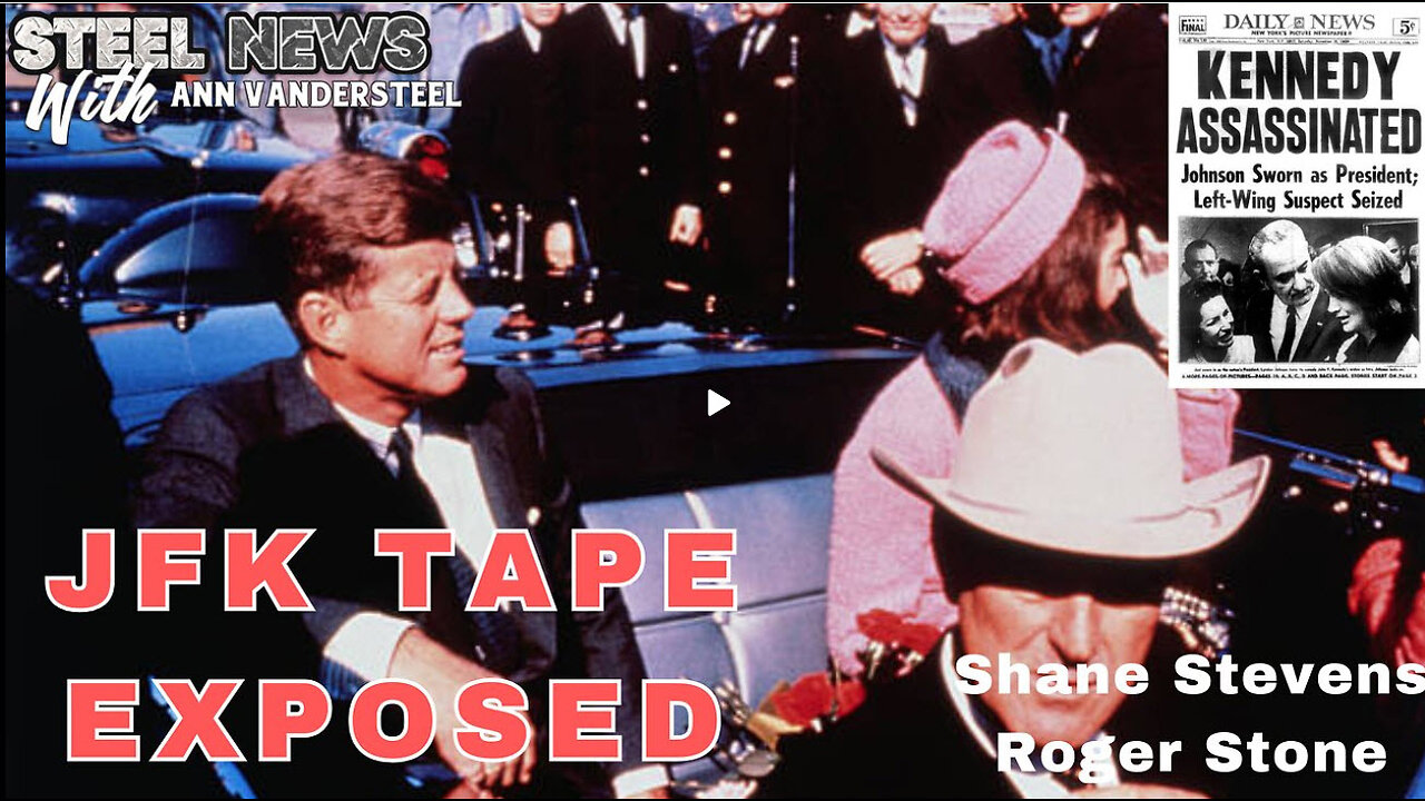 1-18-25 STEEL NEWS WITH ANN VANDERSTEEL : JFK TAPE EXPOSED