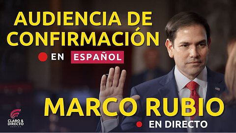 EN ESPAÑOL Audiencia de confirmación, candidato a secretario de Estado, Marco Rubio