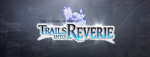 The Legend of Heroes Trails into Reverie Part 14
