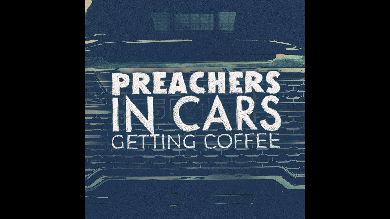 Preachers in Cars Getting Coffee - Episode 7 (Pastor Joe Bevelacqua & Pastor Brian Cappiello)