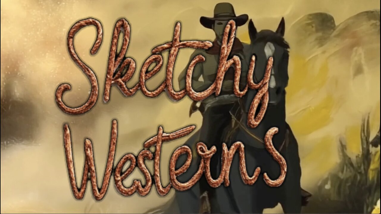 Sketchy Westerns ™ PREMIERE EPISODE - The Painted Desert