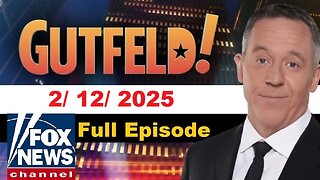 Gutfeld! Gutfeld! (Full Episode) | February 12, 2025