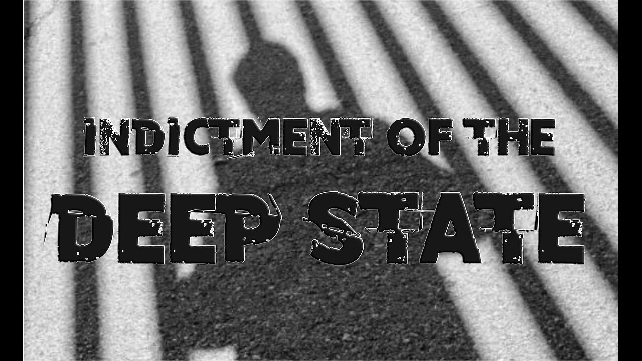 Indictment Of The Deep State