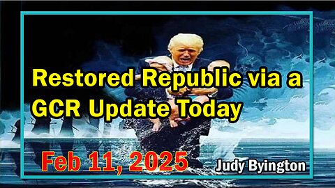 Restored Republic via a GCR Update Today Feb 11, 2025 - SGAnon.Shariraye.Benjamin Fulford.Brad Wozny