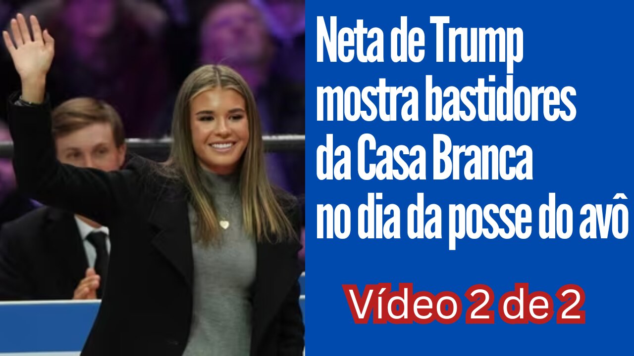 Neta de Trump de 17 anos mostra bastidores na Casa Branca no dia da posse do avô. Vídeo 2 de 2