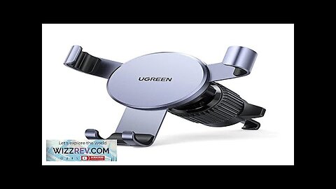 UGreen LP130 Gravity Car Phone Holder Air Vent Phone Stand 360° Rotary Review