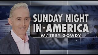 Sunday Night in America with Trey Gowdy (Full Show) | 2/ 2/ 2025