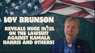 Loy Brunson Reveals Huge Intel On The Lawsuit Against Kamala Harris And Others!!!