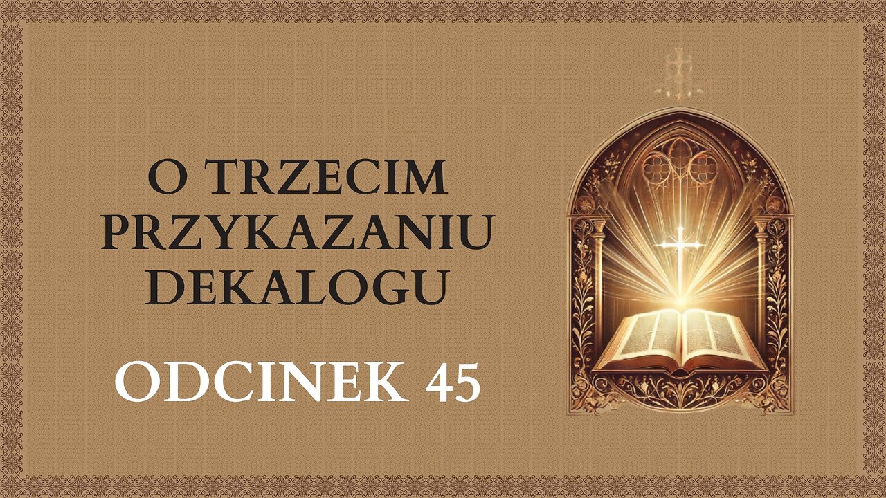 O trzecim przykazaniu Dekalogu - Odcinek 45 | Katechizm Katolicki