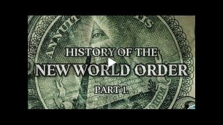 HISTORY OF THE NEW WORLD ORDER (Part 1)