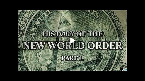 HISTORY OF THE NEW WORLD ORDER (Part 1)