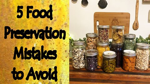 5 Food Preservation Mistakes to Avoid