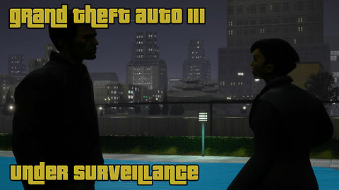 GTA III - The Definitive Edition | Mission #30: UNDER SURVEILLANCE