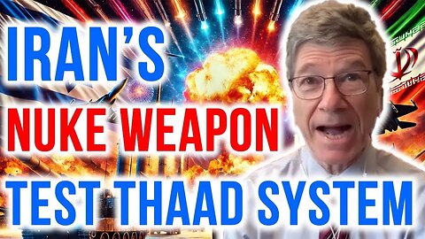 Jeffrey Sachs Unveils: Iran's DESTRUCTIVE WEAPON Makes U.S. SCARED & RUSHES To Send THAAD To Israel!