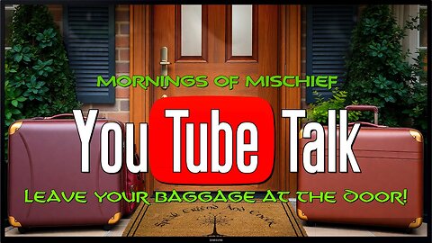 Loki's Mornings of Mischief YouTube Talk - Leave your baggage at the door!