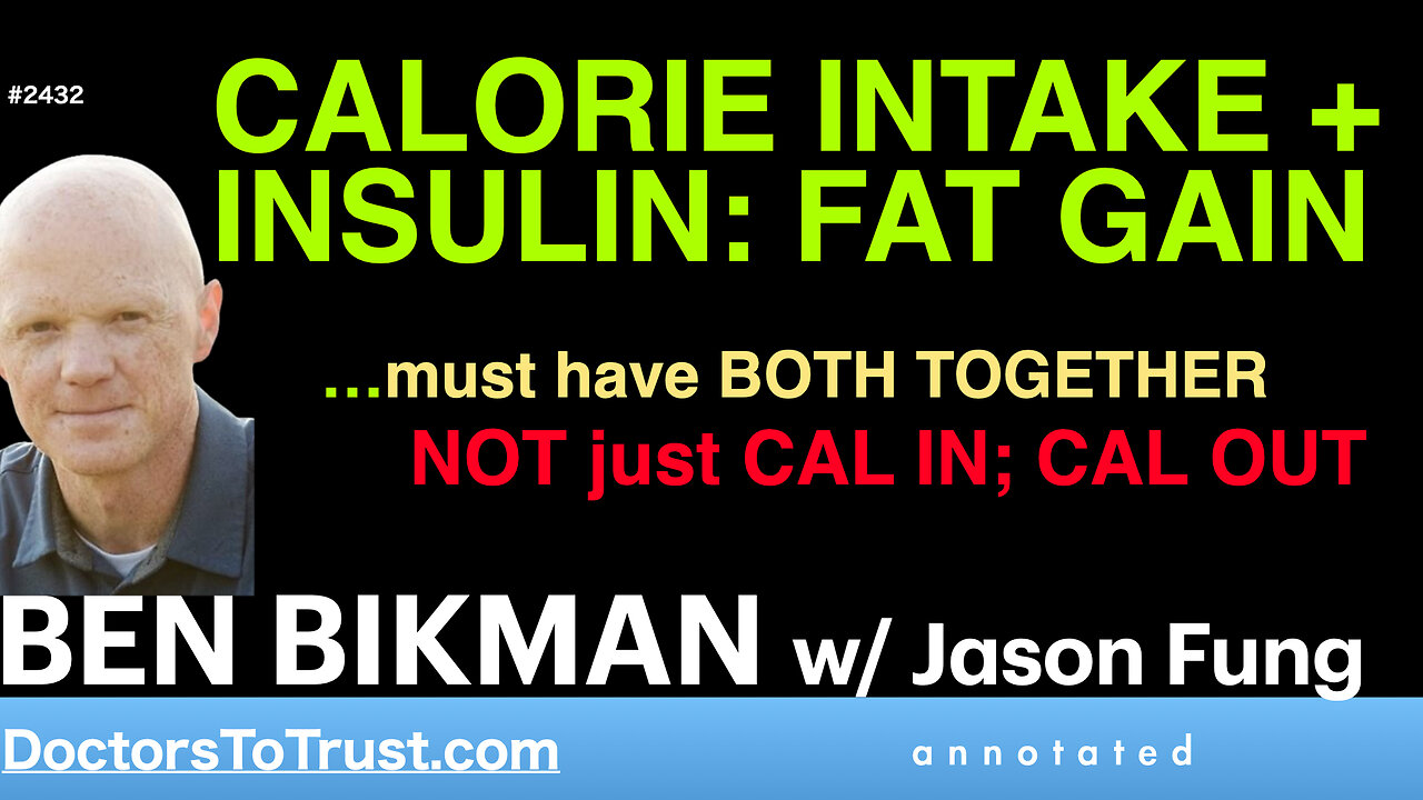 BEN BIKMAN f2 | CALORIE INTAKE + INSULIN: FAT GAIN…must have BOTH TOGETHER NOT just CAL IN; CAL OUT