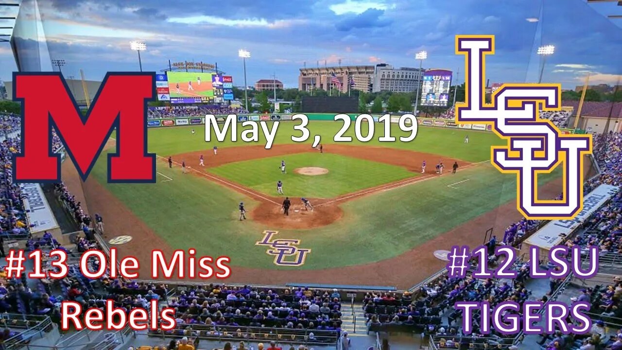 5/3/19 - #13 Ole Miss vs #12 LSU