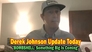 Derek Johnson Update Today Mar 10: "BOMBSHELL: Something Big Is Coming"