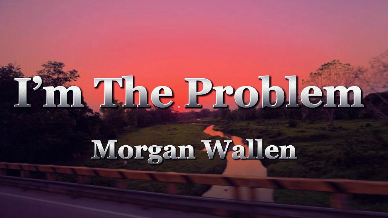 Morgan Wallen - I’m The Problem (lyrics)