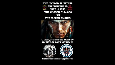 THE SPIRITUAL/SUPERNATURAL WAR of 1855 (The Untold Story of MANKIND'S survival)