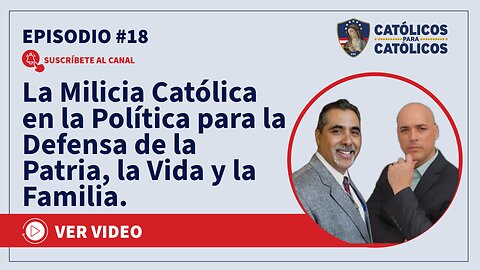 Católicos Show - La Milicia Católica en la Política para la Defensa de la Patria y la Familia