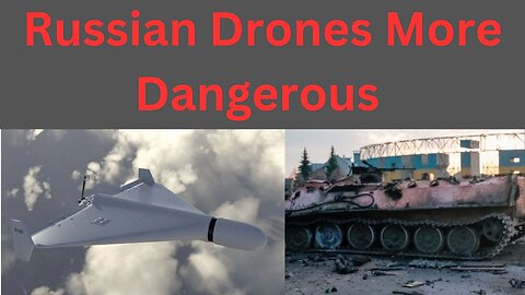 Russian Drones More Dangerous