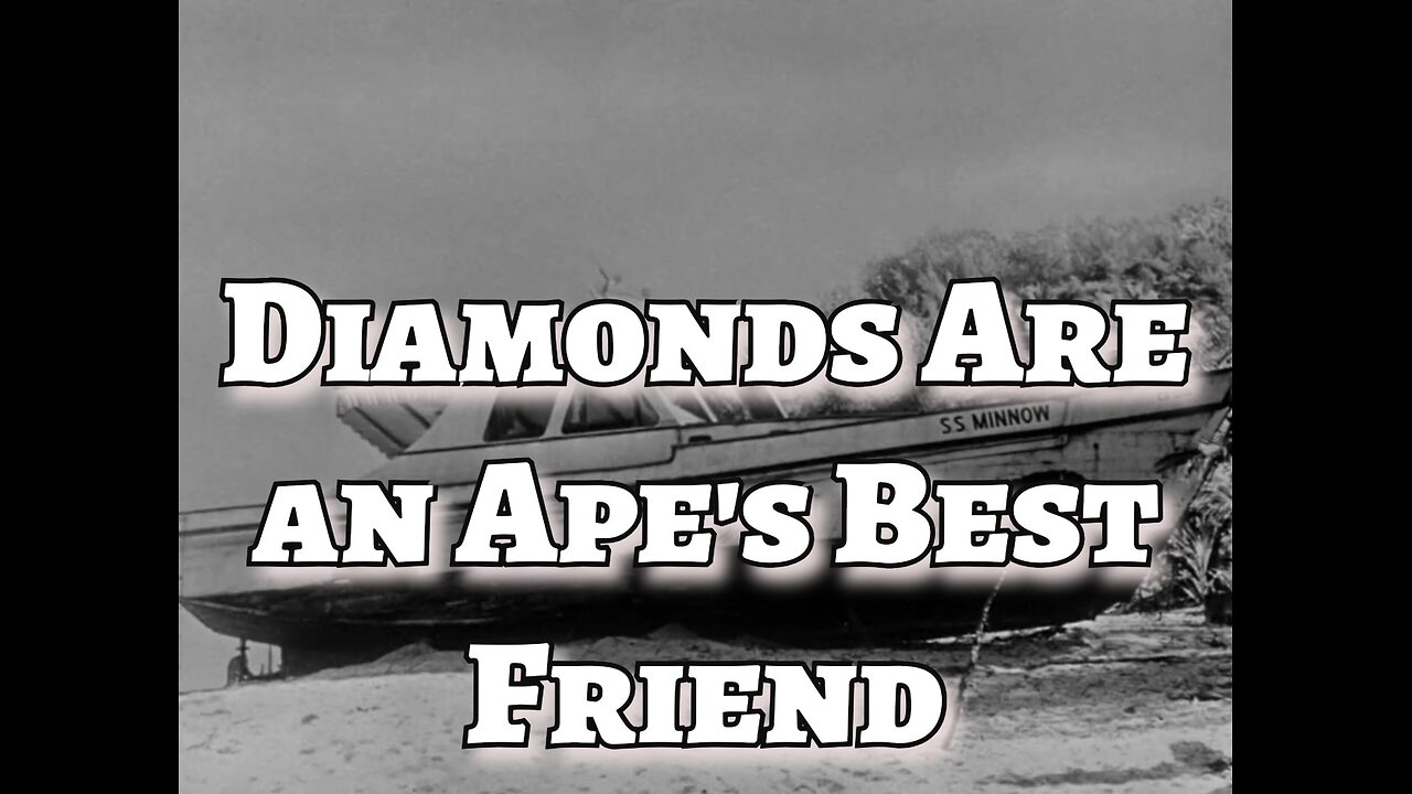 Gilligan's Island - "Diamonds Are an Ape's Best Friend"