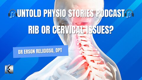 Untold Physio Stories Podcast - Rib or Cervical Issues?