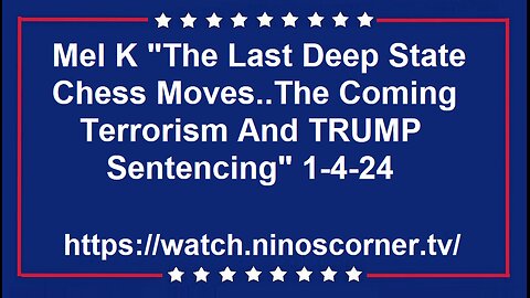 Mel K "Last [DS] Chess Moves..Coming Terrorism & TRUMP Sentencing" 1-4-24