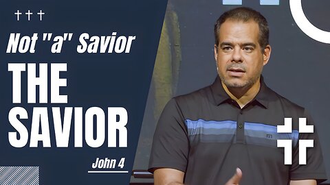 Jesus, the Savior of the World (John 4:1-54) | Jon Benzinger