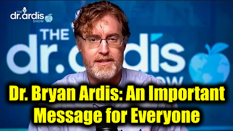 Dr. Bryan Ardis: An Important Message for Everyone (2.16.25)