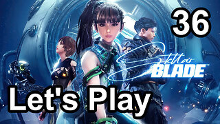 Let's Play | Stellar Blade - Part 36