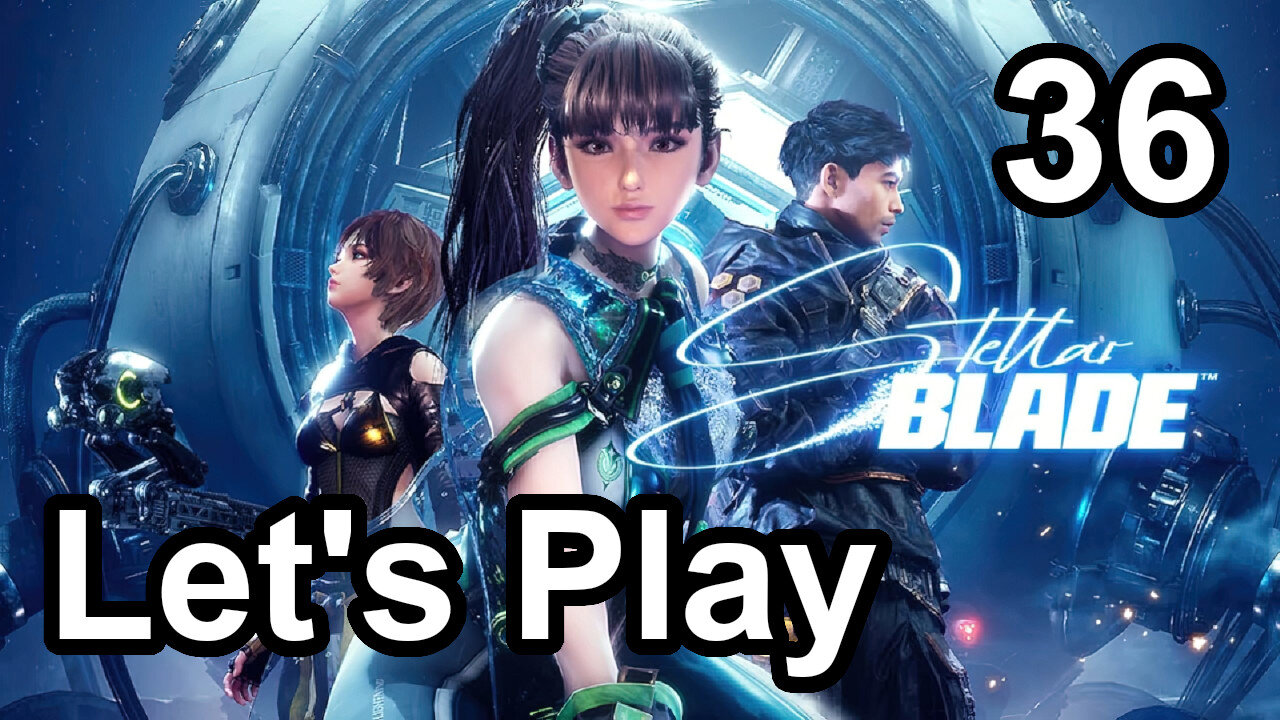 Let's Play | Stellar Blade - Part 36