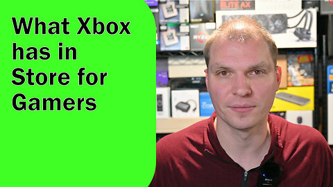 What Xbox has in Store for Gamers