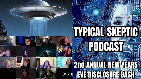 2nd Annual Disclosure New Years Gathering - Typical Skeptic Podcast #1704