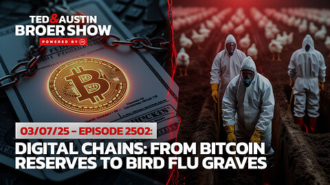 03/07/25 Digital Chains: From Bitcoin Reserves to Bird Flu Graves