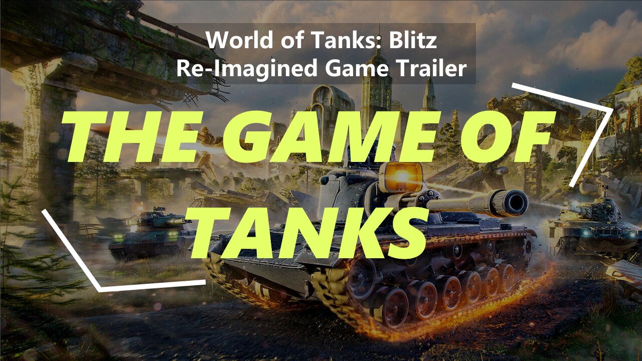 The Game of Tanks - World of Tanks: Blitz (Re-Imagined Game Trailer)