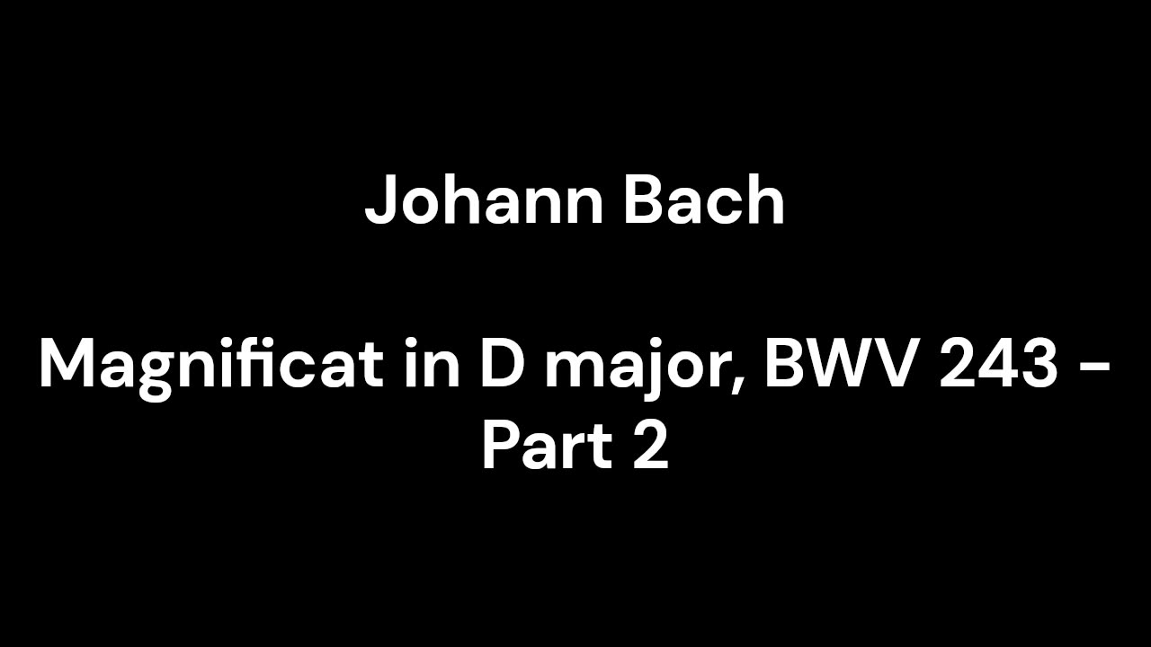Magnificat in D major, BWV 243 - Part 2