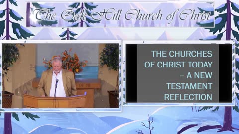 Oak Hill Church of Christ 3-9-25 Message: "The Churches of Christ Today: A New Testament Reflection"