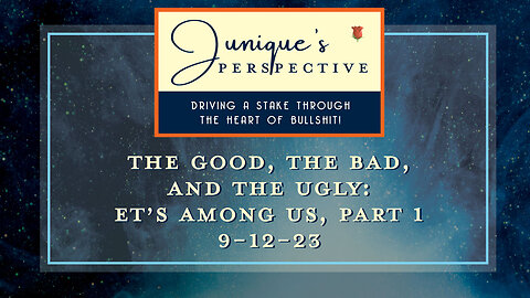 The Good, the Bad, and the Ugly: ETs Among Us, Part 1