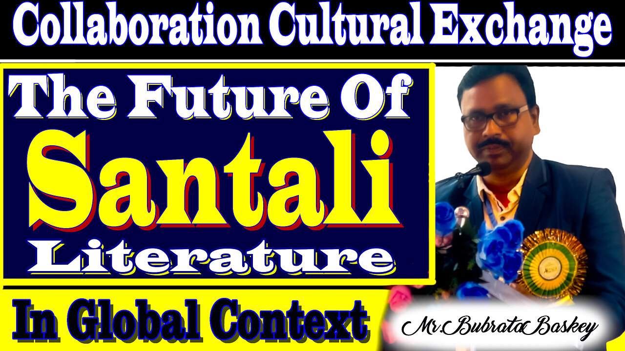 The Future of Santali || Collaboration Cultural Exchange in Global Context || Mr. Subrata Baskey