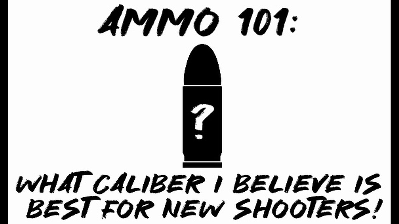 Ammo 101: What Caliber I Believe Is Best For New Shooters!