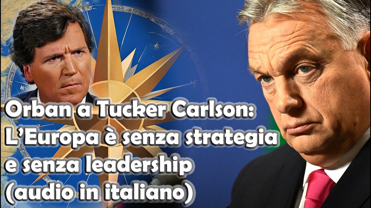 Tucker Carlson intervista Orban: UE guidata dai burocrati, senza leadership politica