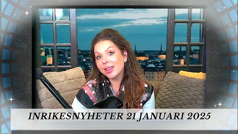 INRIKESNYHETER 21 JANUARI 2025