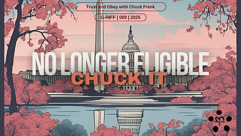 No Longer Eligible - Chuck It - Ep 009